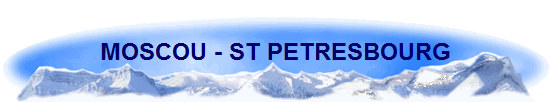 MOSCOU - ST PETRESBOURG