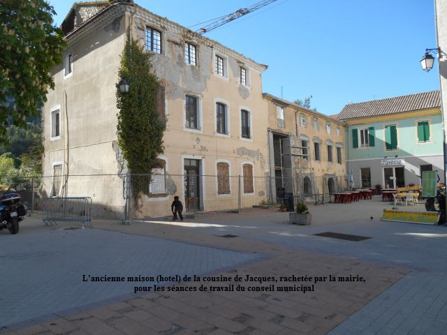 L'ancienne maison (hotel) de la cousine de Jacques, rachete par la mairie,
 pour les sances de travail du conseil municipal