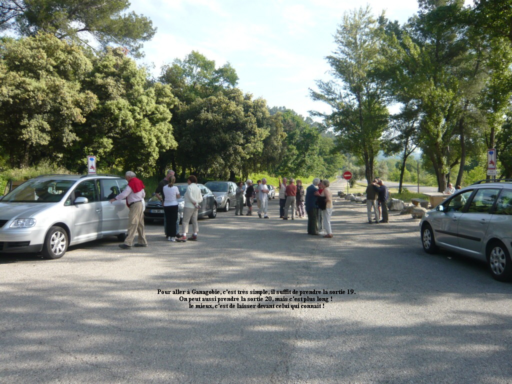 Pour aller  Ganagobie, c'est trs simple, il suffit de prendre la sortie 19.
On peut aussi prendre la sortie 20, mais c'est plus long !
 le mieux, c'est de laisser devant celui qui connat !