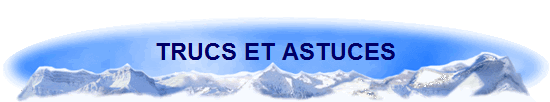 TRUCS ET ASTUCES