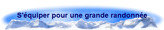 S'équiper pour une grande randonnée